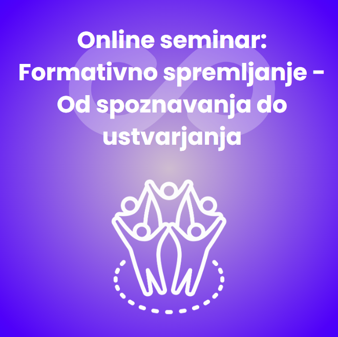 Online seminar: Formativno spremljanje - Od spoznavanja do ustvarjanja