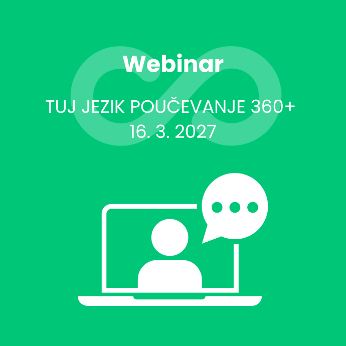 Prihajajoči webinar: TUJ JEZIK POUČEVANJE 360+ 16. 3. 2027 ob 19.00