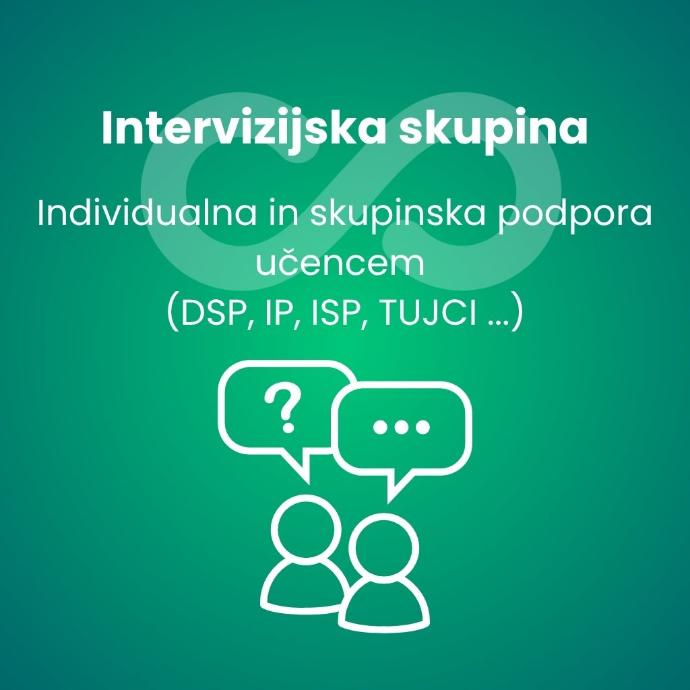 Intervizijska skupina: individualna in skupinska podpora učencem (DSP, IP, ISP, TUJCI ...)